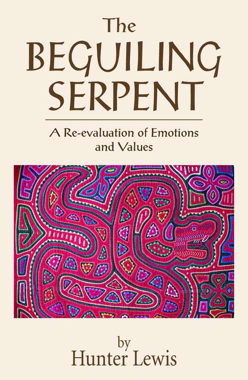 Book cover of The Beguiling Serpent: A Re-evaluation of Emotions and Values