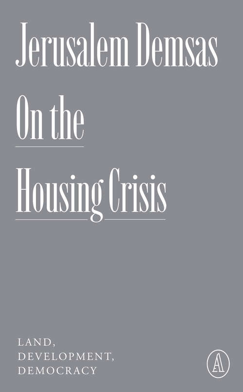 Book cover of On the Housing Crisis: Land, Development, Democracy (Atlantic Editions)