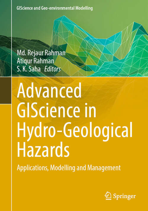 Book cover of Advanced GIScience in Hydro-Geological Hazards: Applications, Modelling and Management (GIScience and Geo-environmental Modelling)