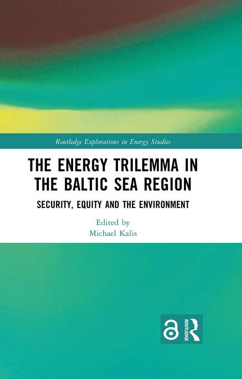 Book cover of The Energy Trilemma in the Baltic Sea Region: Security, Equity and the Environment (1) (Routledge Explorations in Energy Studies)