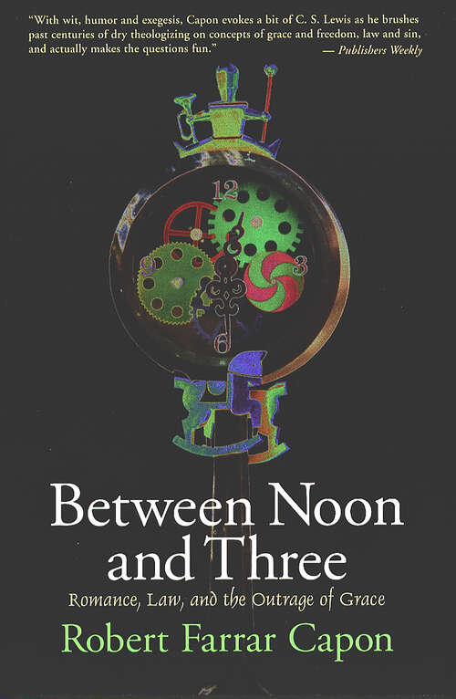 Book cover of Between Noon and Three: Romance, Law, and the Outrage of Grace