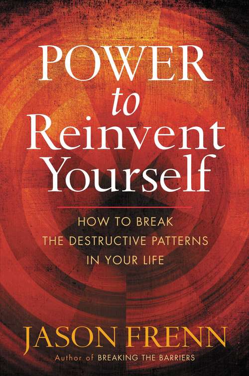 Book cover of Power to Reinvent Yourself: How to Break the Destructive Patterns in Your Life