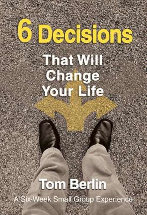 Book cover of 6 Decisions That Will Change Your Life Participant WorkBook