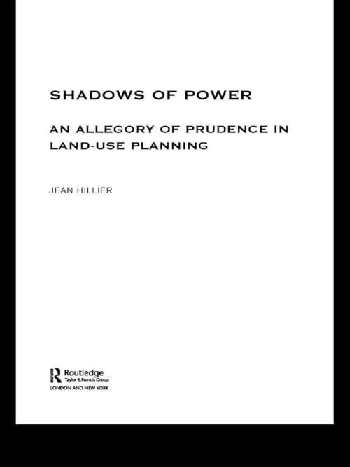 Shadows of Power: An Allegory of Prudence in Land-Use Planning (RTPI Library Series)