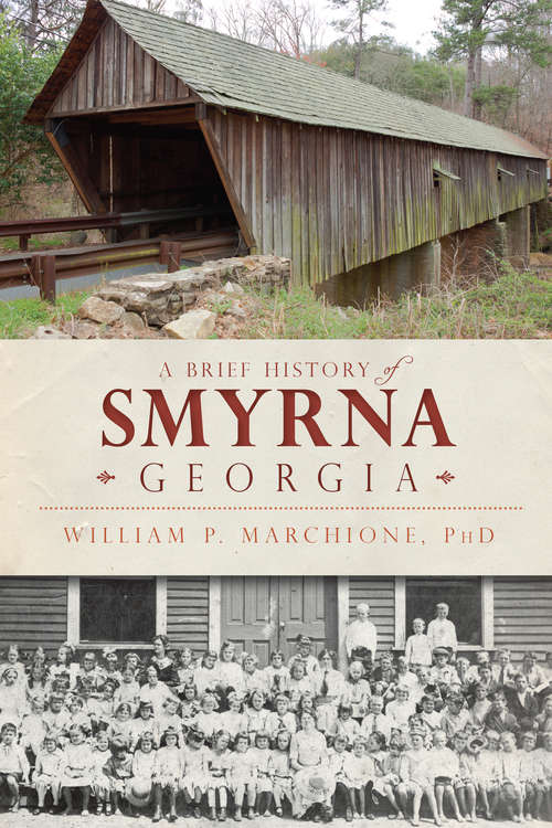 Book cover of A Brief History of Smyrna, Georgia (Brief History)