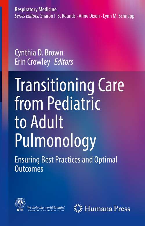 Transitioning Care from Pediatric to Adult Pulmonology: Ensuring Best Practices and Optimal Outcomes (Respiratory Medicine)