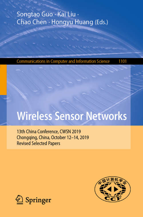 Wireless Sensor Networks: 13th China Conference, CWSN 2019, Chongqing, China, October 12–14, 2019, Revised Selected Papers (Communications in Computer and Information Science #1101)