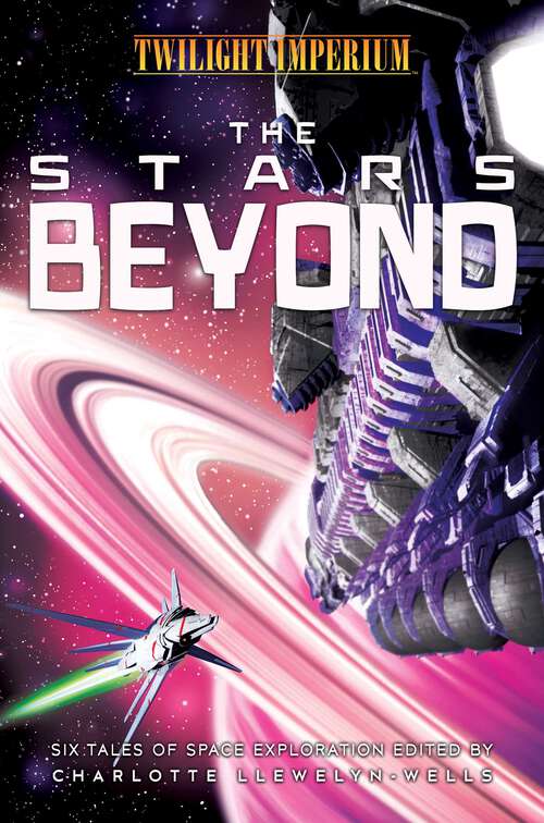 The Stars Beyond: A Twilight Imperium Anthology (Twilight Imperium)