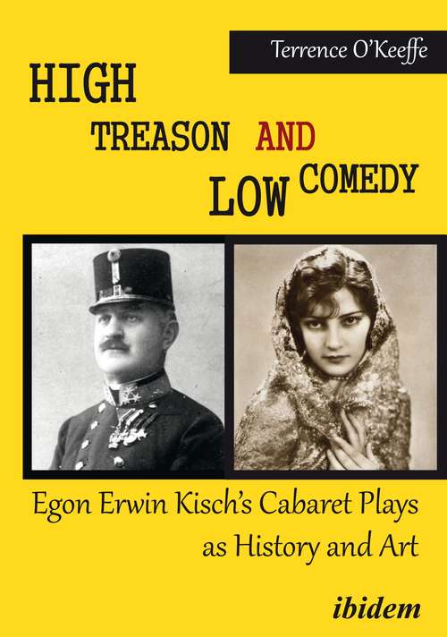 Book cover of High Treason and Low Comedy: Egon Erwin Kisch’s Cabaret Plays as History and Art