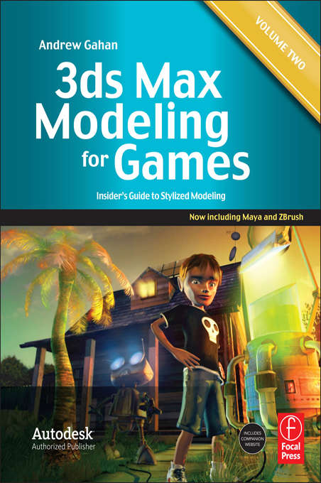 Book cover of 3ds Max Modeling for Games: Insider's Guide to Stylized Game Character, Vehicle and Environment Modeling (2)
