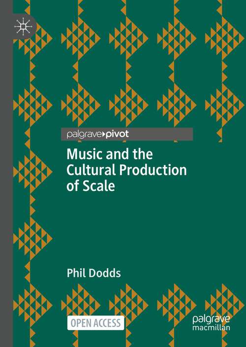 Book cover of Music and the Cultural Production of Scale (1st ed. 2023)