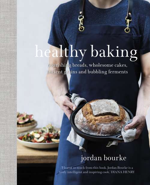 Book cover of Healthy Baking: Nourishing breads, wholesome cakes, ancient grains and bubbling ferments