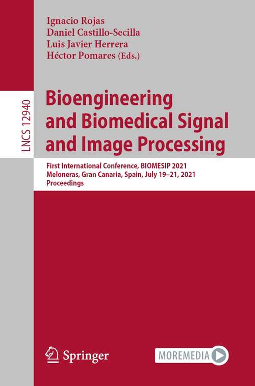 Bioengineering and Biomedical Signal and Image Processing: First International Conference, BIOMESIP 2021, Meloneras, Gran Canaria, Spain, July 19-21, 2021, Proceedings (Lecture Notes in Computer Science #12940)