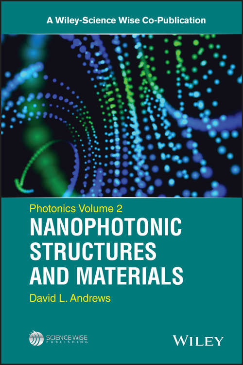 Photonics, Volume 2: Nanophotonic Structures and Materials (A Wiley-Science Wise Co-Publication)