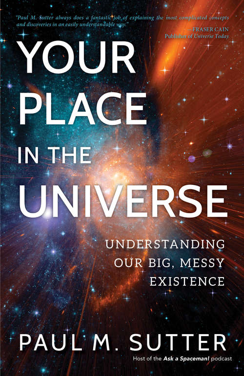 Book cover of Your Place in the Universe: Understanding Our Big, Messy Existence