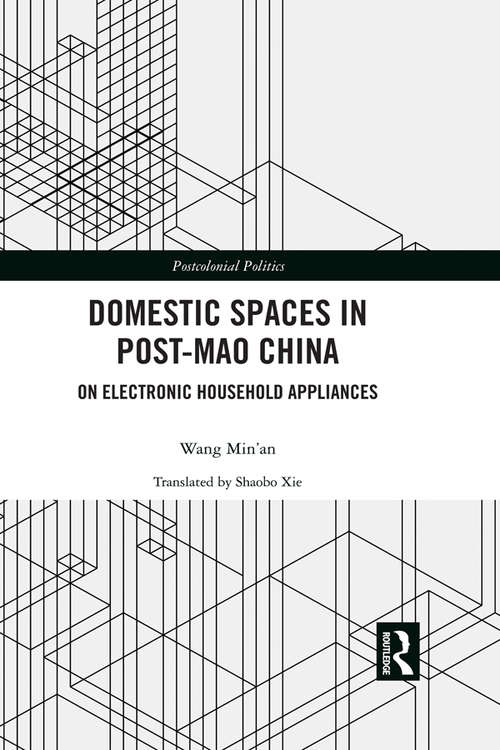 Domestic Spaces in Post-Mao China: On Electronic Household Appliances (Postcolonial Politics)