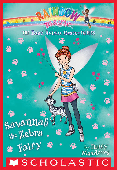 Book cover of The Baby Animal Rescue Fairies #4: Savannah the Zebra Fairy