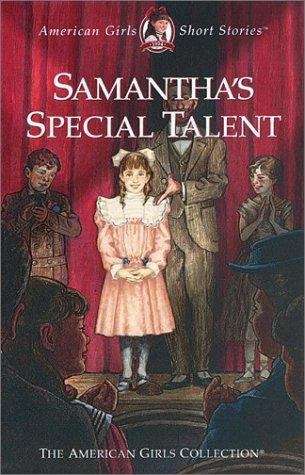 Book cover of Samantha's Special Talent (American Girl Short Stories #30)