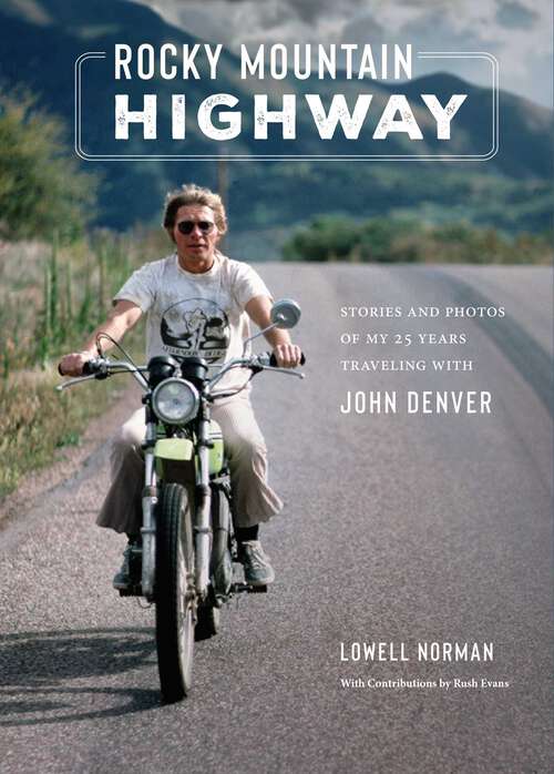 Book cover of Rocky Mountain Highway: Stories and Photos of My 25 Years Traveling with John Denver