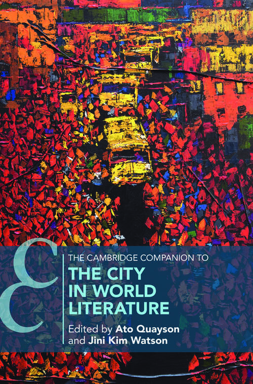 Book cover of The Cambridge Companion to the City in World Literature (Cambridge Companions to Literature)