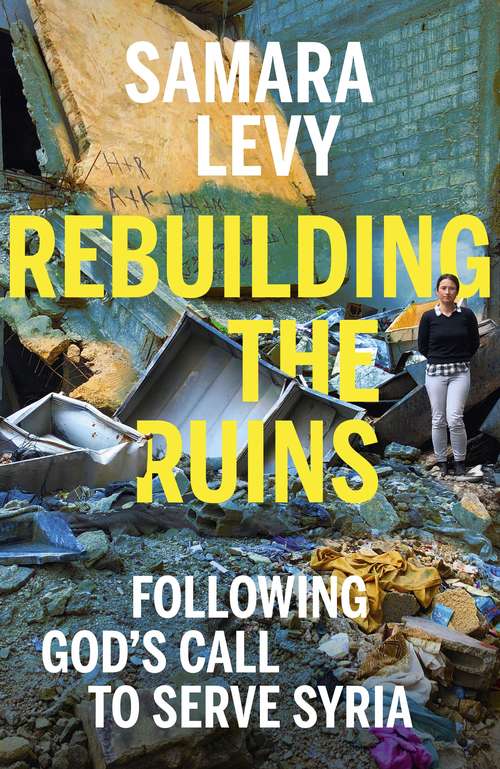 Book cover of Rebuilding the Ruins: Following God's call to serve Syria