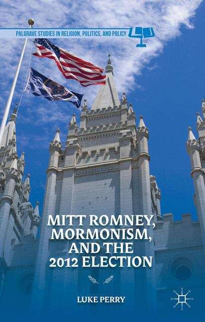 Book cover of Mitt Romney, Mormonism, And The 2012 Election