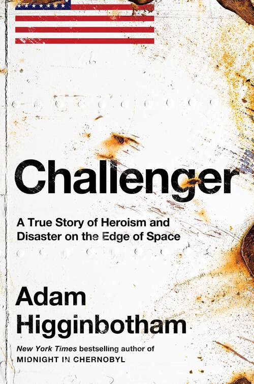 Book cover of Challenger: A True Story of Heroism and Disaster on the Edge of Space