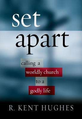 Set Apart: Calling a Worldly Church to a Godly Life