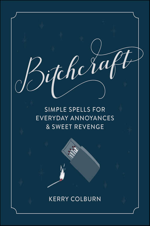 Book cover of Bitchcraft: Simple Spells for Everyday Annoyances & Sweet Revenge