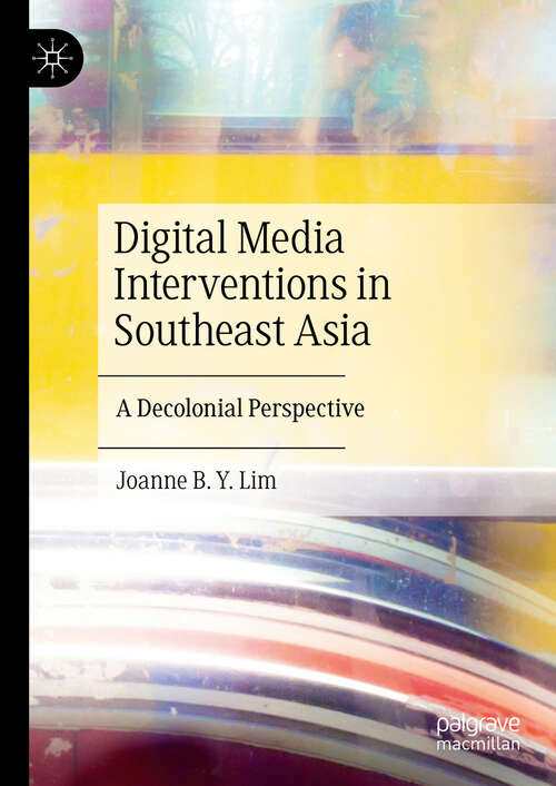 Book cover of Digital Media Interventions in Southeast Asia: A Decolonial Perspective