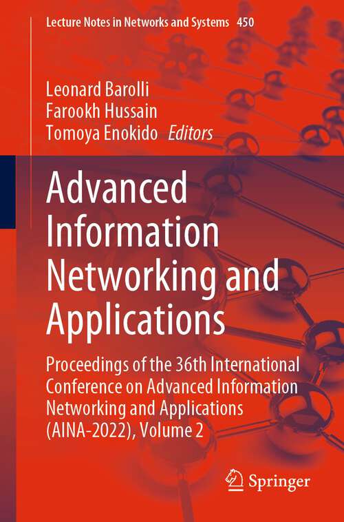 Advanced Information Networking and Applications: Proceedings of the 36th International Conference on Advanced Information Networking and Applications (AINA-2022), Volume 2 (Lecture Notes in Networks and Systems #450)
