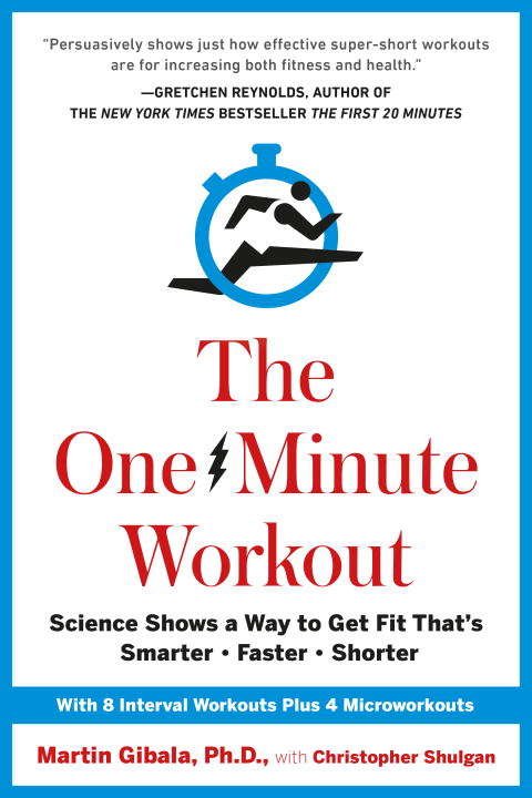 Book cover of The One-Minute Workout: Science Shows a Way to Get Fit That's Smarter, Faster, Shorter
