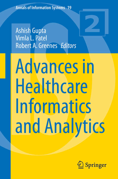 Advances in Healthcare Informatics and Analytics (Annals of Information Systems #19)