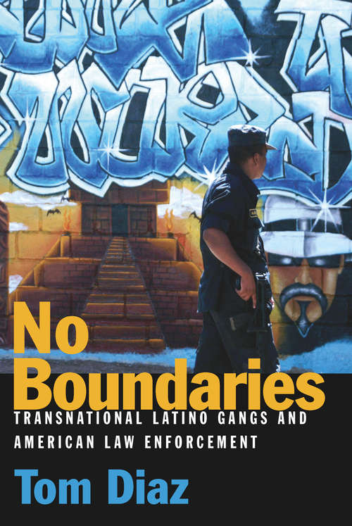 Book cover of No Boundaries: Transnational Latino Gangs and American Law Enforcement