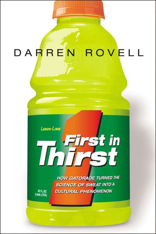 Book cover of First in Thirst: How Gatorade Turned the Science of Sweat Into a Cultural Phenomenon