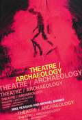 Theatre/Archaeology: An Imperfect Archaeology