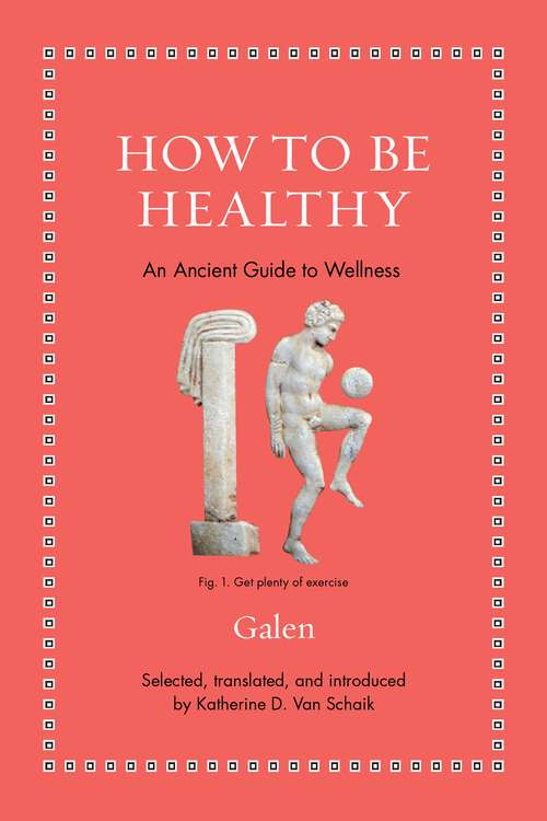 Book cover of How to Be Healthy: An Ancient Guide to Wellness (Ancient Wisdom for Modern Readers)