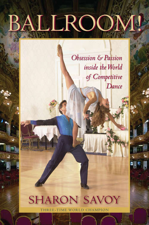 Book cover of Ballroom!: Obsession and Passion inside the World of Competitive Dance