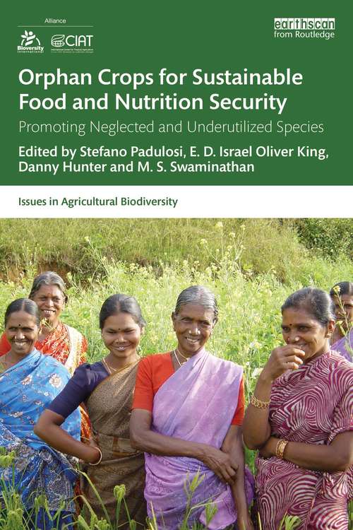 Orphan Crops for Sustainable Food and Nutrition Security: Promoting Neglected and Underutilized Species (Issues in Agricultural Biodiversity)