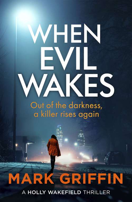 Book cover of When Evil Wakes: The serial killer thriller that will have you hooked (The Holly Wakefield Thrillers #4)