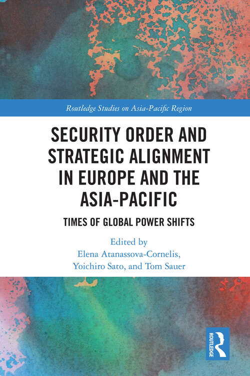 Book cover of Security Order and Strategic Alignment in Europe and the Asia-Pacific: Times of Global Power Shifts (1) (Routledge Studies on the Asia-Pacific Region)