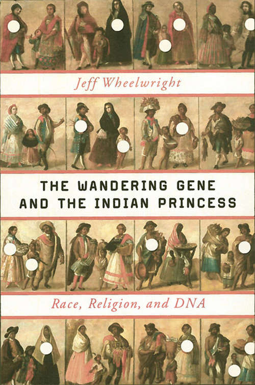 Book cover of The Wandering Gene and the Indian Princess: Race, Religion, and DNA
