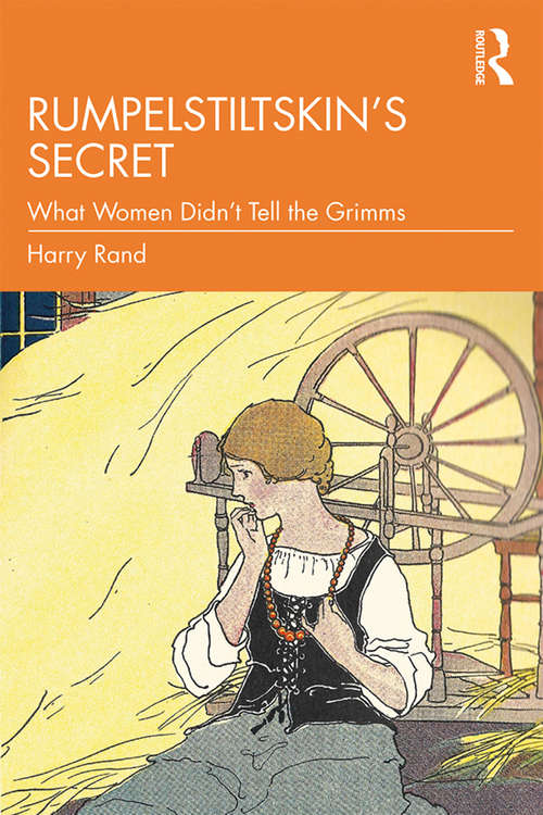 Book cover of Rumpelstiltskin’s Secret: What Women Didn’t Tell the Grimms