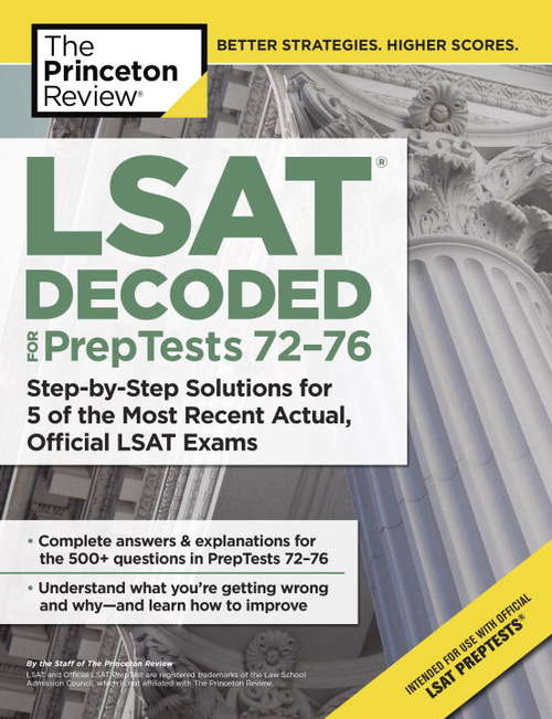 Book cover of LSAT Decoded (PrepTests 72-76): Step-by-Step Solutions for 5 of the Most Recent Actual, Official LSAT Exams