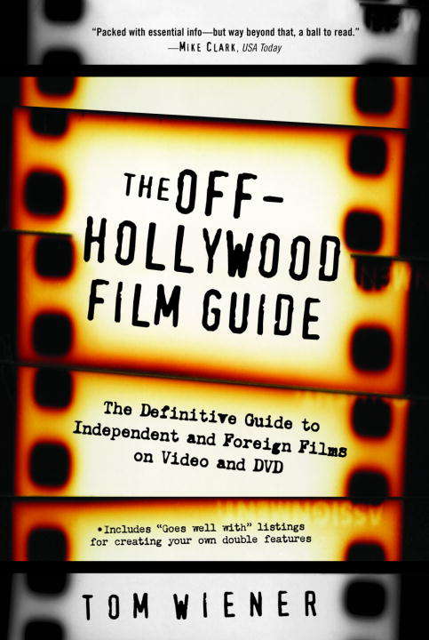 Book cover of The Off-Hollywood Film Guide: The Definitive Guide to Independent and Foreign Films on Video and DVD