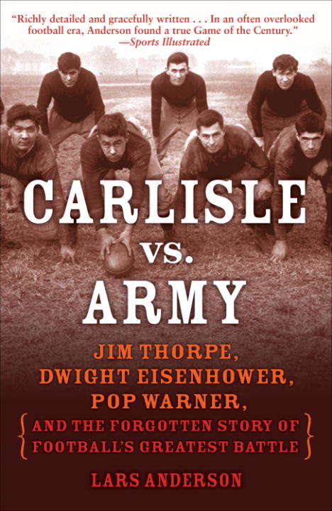 Book cover of Carlisle vs. Army: Jim Thorpe, Dwight Eisenhower, Pop Warner, and the Forgotten Story of Football's Greatest Battle
