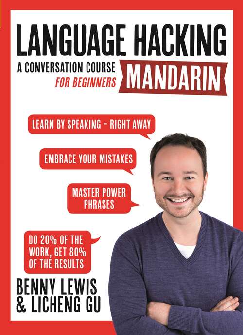 Book cover of LANGUAGE HACKING MANDARIN (Learn How to Speak Mandarin - Right Away): A Conversation Course for Beginners