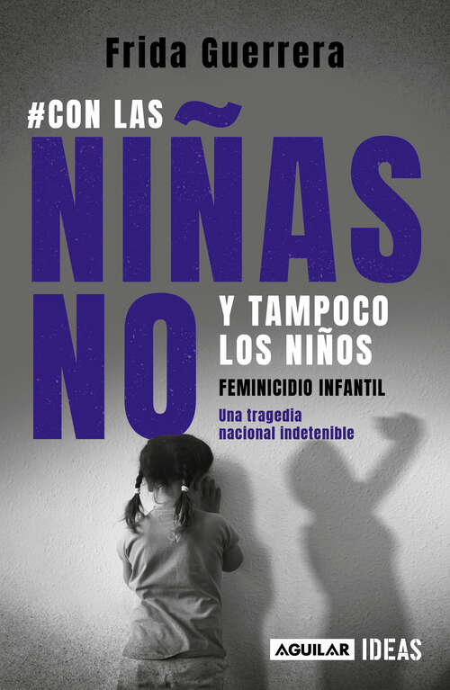Book cover of #Con las niñas no y tampoco los niños: Feminicidio infantil una tragedia nacional indetenible
