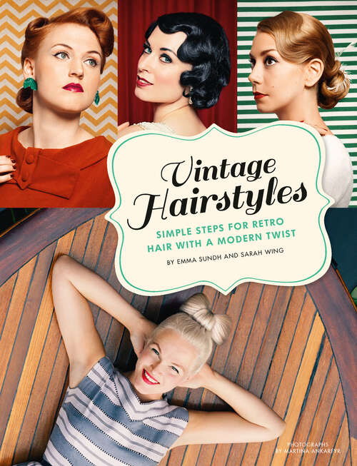 Book cover of Vintage Hairstyles: Simple Steps for Retro Hair with a Modern Twist