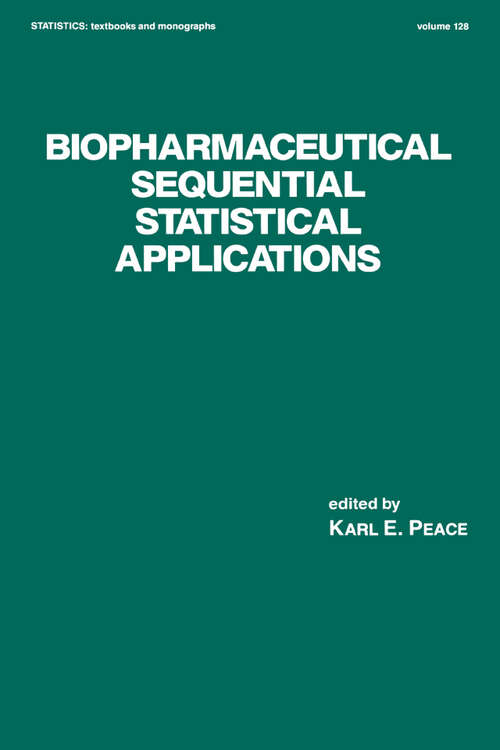 Book cover of Biopharmaceutical Sequential Statistical Applications (1) (Statistics: A Series of Textbooks and Monographs)